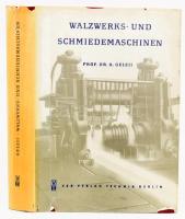 Geleji, Sándor: Walzwerks- und Schmiedemaschinen. Kohógéptan. Berlin, 1954, VEB Verlag Technik, 718 p. Német nyelven. A szerző, Geleji Sándor (1898-1967), a csepeli Weiss Manfréd Művek igazgatójának (1945-49), kétszeres Kossuth-díjas professzornak a hagyatékából. Kiadói egészvászon-kötés, szakadt kiadói papír védőborítóban.
