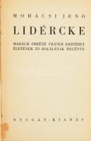 Mohácsi Jenő: Lidércke. Madách Imréné Fráter Erzsébet életének és halálának regénye. DEDIKÁLT! Bp., Nyugat. Kiadói egészvászon kötés, kopottas állapotban.