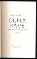Borda Lajos: Dupla kávé. Katolikus vélemény. Zebegény, 2020, Borda Antikvárium. Kiadói papírkötés, j...