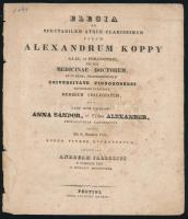 1834 Elegia ad spectabilem atque classimum virum Alexandrum Koppy. AA. KK. et philosophiae, nec non medicinae doctorem, ac in alma celebrrimaque Universitate Vindobonensi facultatis ultriusque membrum collegiatum dum uxor ejus carissima Anna Sándor, et filius Alexander, philosophiae candidatus. Pestini die 6. octobris 1834. Eodem funere efferrentur, scripta per Andream Jallosics, e scholis piis h. humanit professorem. Pestini, 1834., Typis Josephi Beimel, 2 sztl. lev.