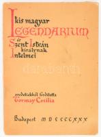 Kis magyar legendárium és Szent István királynak intelmei. Eredetiből fordította Tormay Cecilia. Bp., 1930. Kapisztrán nyomda. 1 t.+174 p. Kiadói papírkötés, kopott, a borítón kis szakadással.