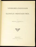 Velics László: Vándorelőadásaim az egyházi művészetről. Bp., 1912, Szent István Társulat. Kiadói pap...