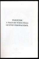 Minárovics János - Soltész Tamás - Csöglei István: Fejezetek a magyar tűzoltóság 125 éves történetéb...