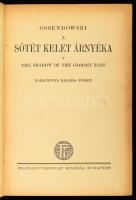 [Ossendowski, Ferdynand Antoni (1876-1945)]: Ossendowski: A sötét kelet árnyéka. The shadow of the g...