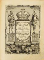 Horányi Elek: Magyar országnak hatalmas és ditsőséges királyainak és első vitézkedő kapitányainak em...