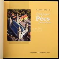 Hámori Gábor: Égből kapott Pécs. / Pécs from Above. Bp., 2013, Panoráma, 176 p. Rendkívül gazdag kép...