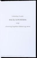 Farkasházy Tivadar: Halálcsoportban avagy a kistérségi Napóleon eltüntet egy várost. hn., 2021, Hóci...