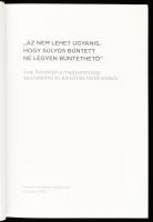 "Az nem lehet ugyanis, hogy súlyos bűntett ne legyen büntethető." Jogi fejezetek a magyaro...