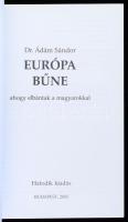 Dr. Ádám Sándor: Európa bűne, ahogy elbántak a magyarokkal. Bp., 2003, Szerzői. Kiadói papírkötés