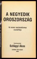 Szilágyi Ákos: A negyedik Oroszország. Az orosz nacionalizmus családfája. [Bp.], 1989, Szabad Tér. K...
