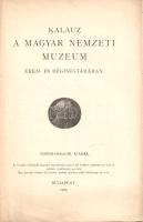 Kalauz a Magyar Nemzeti Múzeum Érem- és régiségtárában.
Budapest, 1905. (Franklin-Társulat ny.) 45 ...