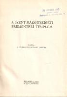 A Szent Margitszigeti premontrei templom.
Budapest, 1932. Fővárosi Közmunkák Tanácsa (M. Kir. Állam...