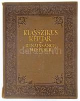 Klasszikus képtár. A festőművészet legkiválóbb alkotásainak gyűjteménye színes műlapokon. Renaissance-mesterek. 60 színes műlap. A képeket kísérő, magyarázó szöveget írták: Divald Kornél, Elek Artúr, Éber László, Farkas Zoltán, Lyka Károly. A renaissance-kor művészetét ismertető bevezető tanulmányt Elek Artúr írta. Bp., 1928, Győző Andor (Hungária-ny.), 8 sztl. lev.+ 58 (színes képtáblák, a lapok előtt magyarázó oldalakkal) t. Kiadói aranyozott egészvászon mappa, kopott, kissé foltos borítóval, a gerincen kis sérüléssel, 2 hiányzó táblával, 43x33x4 cm.