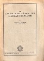 Pataki Vidor: 
A XVI. századi várépítés Magyarországon.
[Budapest, 1931]. Királyi Magyar Egyetemi ...