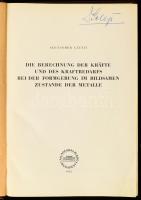 Geleji Sándor dr.: Die Berechnung der Kräfte und des Kraftbedarfs bei der Formgebung im bildsamen Zustande der Metalle Bp., 1952. Akadémiai. 248 p. Geleji Sándor (1898-1967) mérnök, Weiss Manfréd Művek igazgatója (1945-49), kétszeres Kossuth díjas professzor, a szerző tulajdonosi névbejegyzésével, és bejegyzéseivel. Kiadói egészvászon kötésben