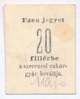 Szerencs ~1920. 20f "Szerencsi Cukorgyár" hátoldalán bélyegzéssel T:XF hajtatlan, folt Adamo SZR-2.4