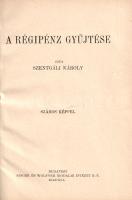 Szentgály Károly: 
A régipénz gyűjtése. Számos képpel.
Budapest, [1927]. Singer és Wolfner Irodalo...