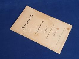 Gulyás István: 
A finnekről.
Debreczen, 1903. Nyomatott Hoffmann és Kronovitz könyvnyomdájában. 24...