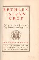 Sebess Dénes: 
Bethlen István gróf. Történelmi korrajz. Egy kortárs feljegyzései.
Budapest, (1927)...