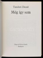 Tandori Dezső: Még így sem. Bp., 1978, Magvető. 324 p. Védőborító- és előzéktervező: Maurer Dóra. Ki...