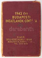 Budapesti ingatlanok címtára 1942. Budapest székesfőváros polgármestere 61813/1942. és 62099//1942. számú határozata, a Magy. kir. Pénzügyigazgatóság hozzájárulása alapján az adószámviteli osztályok és kataszteri hivatalok által rendelkezésre bocsájtott hivatalos adatokból, a telekkönyvből, valamint egyéb munkákból összeállítva. (Bp.), (1943.), Solo Kereskedelmi Bank rt., (Ráth-ny.) 406 p.+8 t + 38 (mellékletek: Változások feljegyzése) t. Kiadói egészvászon-kötés, kopott borítóval, sérült gerinccel és kötéssel, kijáró lapokkal, szétvált, széteső, rossz állapotban.