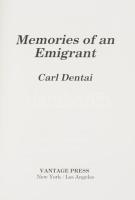 Dentai, Carl: Memoirs if an Emigrant. A szerző, Dentai Károly által DEDIKÁLT példány. New York - Los Angeles,1990.,Vantage Press, 242 p. Angol nyelven. Első kiadás. Kiadói nyl-kötés, kiadói papír védőborítóban.