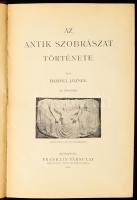 Hampel József: Az antik szobrászat története. Bp., 1900, Franklin-Társulat, VI+(2)+276 p. Átkötött félvászon-kötésben, nagyrészt jó állapotban.