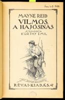 Mayne Reid, [Thomas]: Vilmos, a hajósinas. Átdolgozta (ford.): Kürthy Emil. Fáy Dezső rajzaival. Bp., [1930], Révai, 178+(2) p. Átkötött félvászon-kötésben, intézményi bélyegzőkkel.