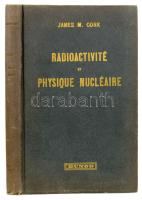James M. Cork: Radioactivité et Physique Nucléaire. Paris, 1949, Dunod. Francia nyelven. Szövegközi ábrákkal és képekkel. Kiadói kartonált papírkötés.