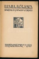 Hajh, rózsafa. Bartalis János versei. Kolozsvár, 1920, Erdélyi Szépmíves Céh. Első kiadás. Kiadói pa...