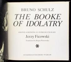Bruno Schulz: The Booke of Idolatry. Edited and with an Introduction by Jerzy Ficowski. Warsaw, é.n....