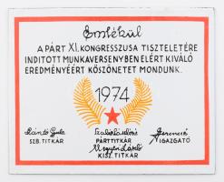 Emlékül a Párt XI. Kongresszusa tiszteletére indított munkaversenyben elért kiváló eredményéért köszönetet mondunk 1974 festett fém tábla, 12x15 cm