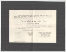 1938 Dr. Matolcsy Miklós (1869-1938) gyógyszerész, orvos, egyetemi tanár, földbirtokos, az Országos Közegészségügyi Tanácsnak, a IV. Gyógyszerkönyvet szerkesztő bizottságnak a tagja. Matolcsy Mátyás, és Matolcsy Tamás szélsőjobbos politikus apjának halálozási értesítője, hajtott.