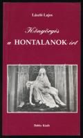 László Lajos: Könyörgés a HONTALANOK-ért. A szerző, László Lajos (1925-2009) író, újságíró, szociográfus által dedikált példány. Szekszárd, 1993, Babits, 216 p. Kiadói papírkötés.