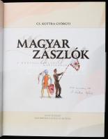 Cs. Kottra Györgyi: Magyar zászlók. A honfoglalástól napjainkig. A szerző által ALÁÍRT példány! Bp.,...
