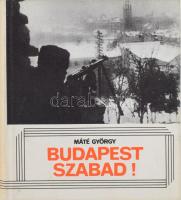 Máté György: Budapest szabad! Bp., 1980, Móra, 249+(11) p. Egyetlen kiadás. Fekete-fehér fotókkal illusztrálva. Kiadói egészvászon-kötés, kissé koszos borítóval.