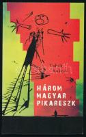 Tabák András: Három magyar pikareszk. DEDIKÁLT! Bp., 2008. Kiadói papírkötés, jó állapotban.