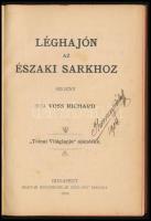 Voss Richárd: Léghajón az Északi sarkhoz. Bp., 1904, Magyar Kereskedelmi Közlöny (Beer E. és Társa-n...