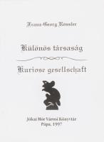 Franz-Georg Rössler: Különös társaság. Pápa, 1997, Jókai Mór Városi Könyvtár. Kiadói papírkötés, jó állapotban.