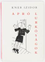 Kner Izidor: Apró lurkóság. 1992, Gyomai Kner Nyomda. 194. számozott példány, műbőr kötésben, papír tokban.