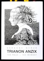 Sárkány Győző: Trianon Anzix. 100 rajz - 100 mondat. 100 Drawings - 100 Sentences. Szerk.: D. Udvary Ildikó. A könyv egyik szerzője, Szerényi Gábor által DEDIKÁLT példány. (A " Szerényi Gábor: "Trianon anzix 100 mondatban. Az igazságtétel ígérete Sárkány Győző mitikus víziójában" c. fejezet előtt. hn., 2020, Szerzői, 151+1 p. Rendkívül gazdag képanyaggal, Sárkány Győző grafikáival illusztrált. Kiadói kartonált papírkötés, kiadói papír védőborítóban, jó állapotban.