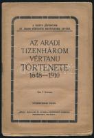 Az aradi tizenhárom vértanu története 1848-1910.    Kolozsvárt, [1910 körül]. ?Jókai? Irodalmi és Nyomdai Műintézet nyomása. 30, [2] p. 24,5 cm. Fűzve, kiadói papírborítóban