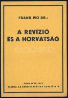 Frank Ivo Dr.: A revízió és a horvátság / Budapest, 1933, Erdélyi Férfiak Egyesülete (Magyar Királyi Egyetemi Nyomda), 29 p.; (No 21.) Kiadói papírkötésben, felvágatlan