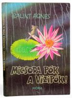 Bálint Ágnes: Micsoda pók a vízipók! 1985, Móra Ferenc. Kiadói kartonált kötés, jó állapotban.