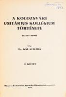 Gál Kelemen: A kolozsvári unitárius kollégium története. (1568-1900). 1-2. köt. [Kolozsvár], 1935. M...