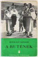 Bonkáló Sándor: A rutének (ruszinok).    [Budapest, 1940]. Franklin-Társulat. 184 p . /Magyarságismeret I./ Kiadói egészvászon kötésben, eredeti, papír védőborítóban