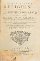 Valsecchi, Antonius: De fundamentis religionis, et de fontibus impietatis, libri tres.     Ex Italo idiomate in Latinum translati juxta Editionem secundam auctiorem, retractatioremque ab Aloysio Guerra. Editio secunda. Venetiis, 1772. Pezzana. XXIV, 527 p. Korabeli félbőr kötésben, Az elején ázott lapokkal.