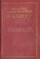 Balassa Imre: 
A magyar királytragédia. IV. Károly.
(Budapest), [1925]. Világirodalom-kiadás (Újsá...