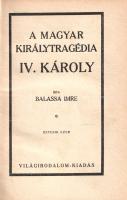 Balassa Imre: 
A magyar királytragédia. IV. Károly.
(Budapest), [1925]. Világirodalom-kiadás (Újsá...