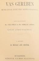 Vas Gereben: A régi jó idők. Regény. Vas Gereben Munkáinak együttes képes kiadása. I. köt. Bp.,[1886],Méhner Vilmos, Rudnyánszky A.-ny.), 1 t. + 519+1 p. Egészoldalas és szövegközti illusztrációkkal. Korabeli félvászon kötésben